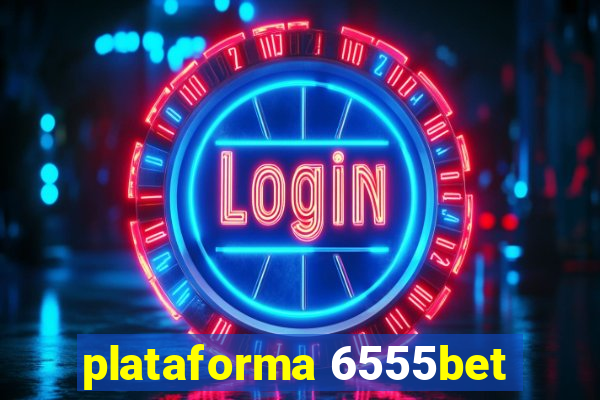 plataforma 6555bet